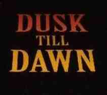dusk till dawn